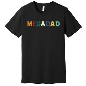 Funny Dad Megadad Gift Mega Dad Premium T-Shirt