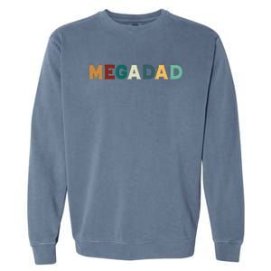 Funny Dad Megadad Gift Mega Dad Garment-Dyed Sweatshirt