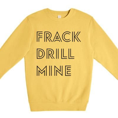 Frack Drill Mine Premium Crewneck Sweatshirt