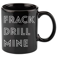 Frack Drill Mine 11oz C Handle Ceramic Mug