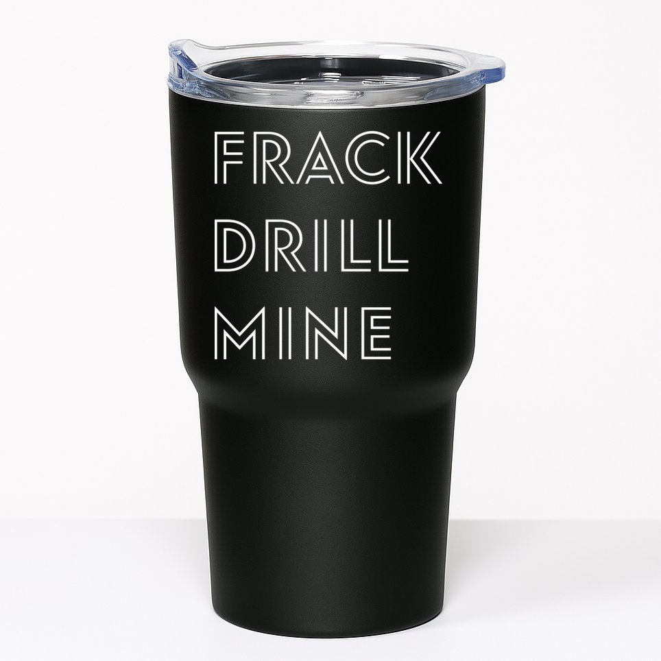 Frack Drill Mine Tumbler