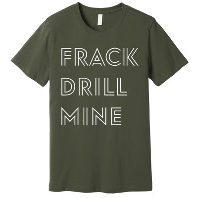 Frack Drill Mine Premium T-Shirt