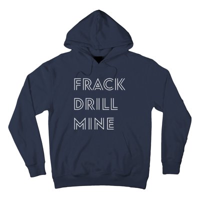 Frack Drill Mine Hoodie