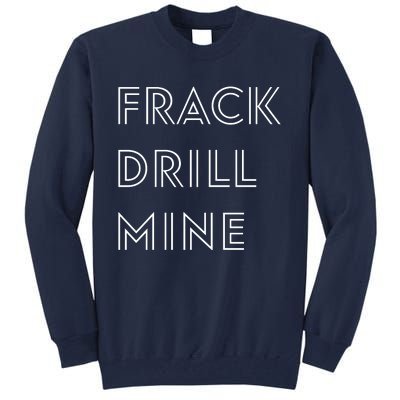 Frack Drill Mine Tall Sweatshirt