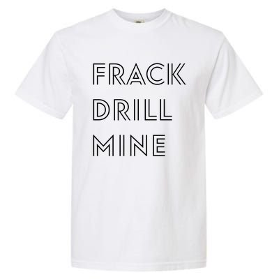 Frack Drill Mine Garment-Dyed Heavyweight T-Shirt