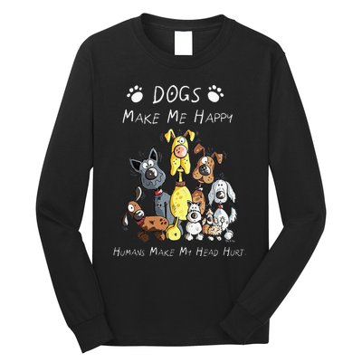 Funny Dogs Make Me Happy Humans Make My Head Hurt Funny Dog Lover Long Sleeve Shirt