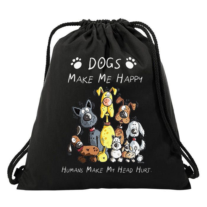 Funny Dogs Make Me Happy Humans Make My Head Hurt Funny Dog Lover Drawstring Bag