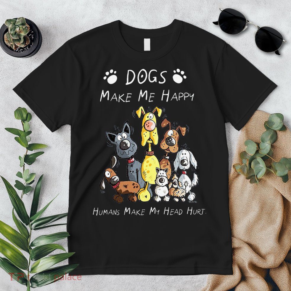 Funny Dogs Make Me Happy Humans Make My Head Hurt Funny Dog Lover Premium T-Shirt
