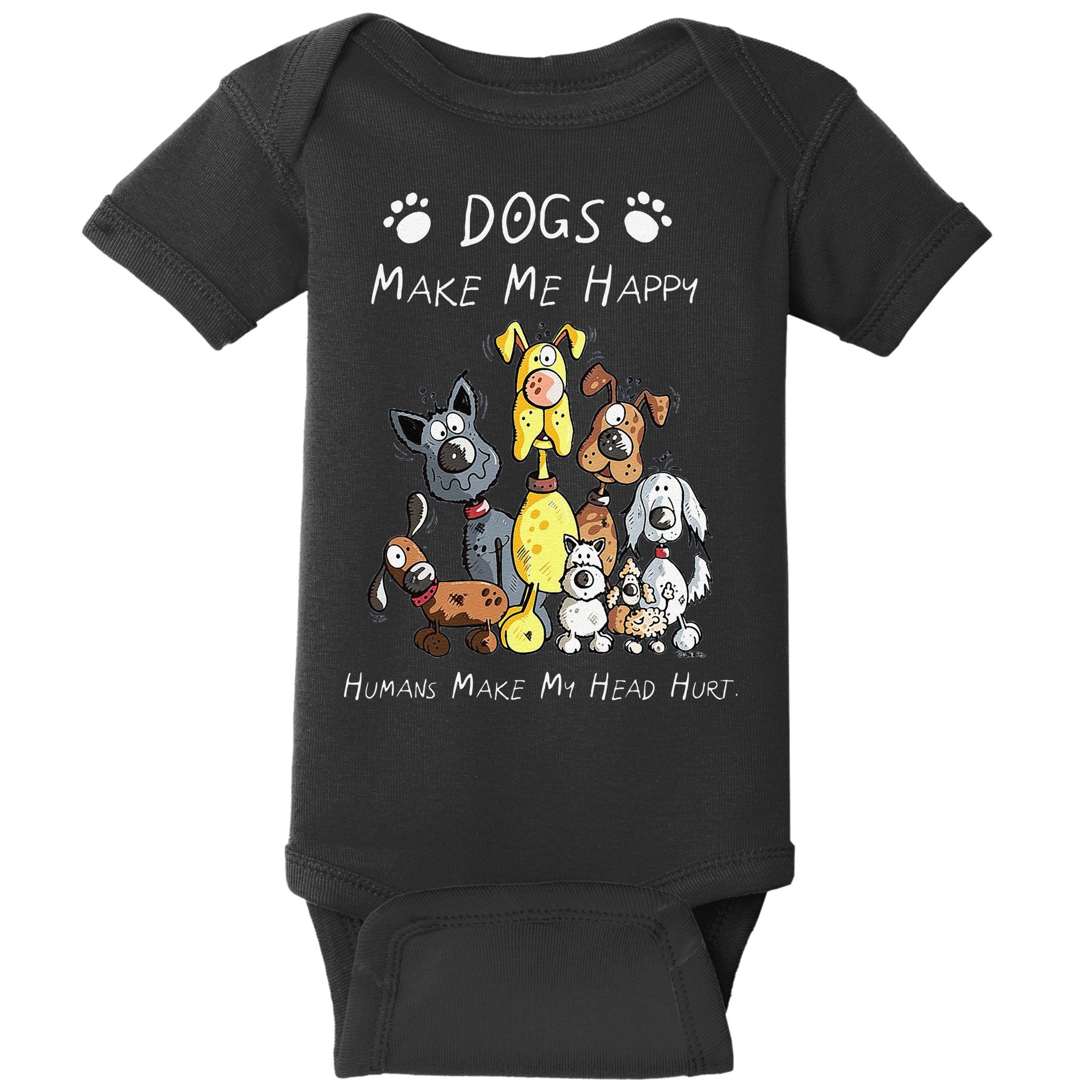 Funny Dogs Make Me Happy Humans Make My Head Hurt Funny Dog Lover Baby Bodysuit