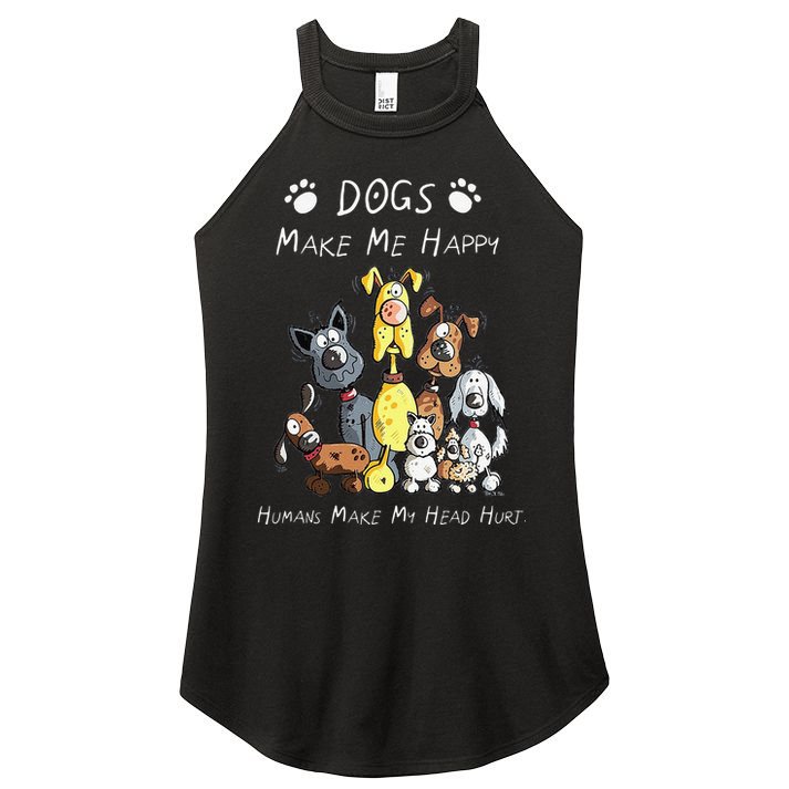 Funny Dogs Make Me Happy Humans Make My Head Hurt Funny Dog Lover Women's Perfect Tri Rocker Tank