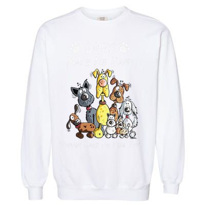 Funny Dogs Make Me Happy Humans Make My Head Hurt Funny Dog Lover Garment-Dyed Sweatshirt