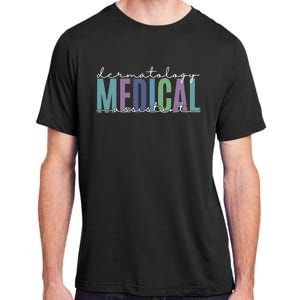 Funny Dermatology Medical Assistant Nurse Physician Adult ChromaSoft Performance T-Shirt