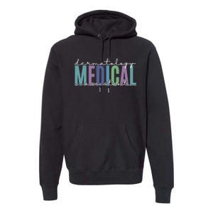 Funny Dermatology Medical Assistant Nurse Physician Premium Hoodie