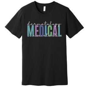 Funny Dermatology Medical Assistant Nurse Physician Premium T-Shirt