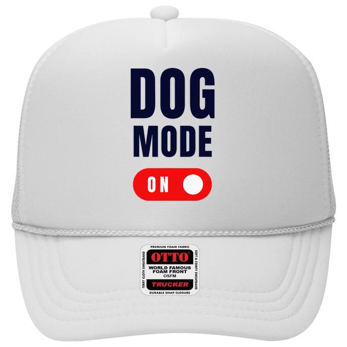 Funny Dog Mode ON Tee Cute Dogs Gift Dog Mode ON High Crown Mesh Back Trucker Hat