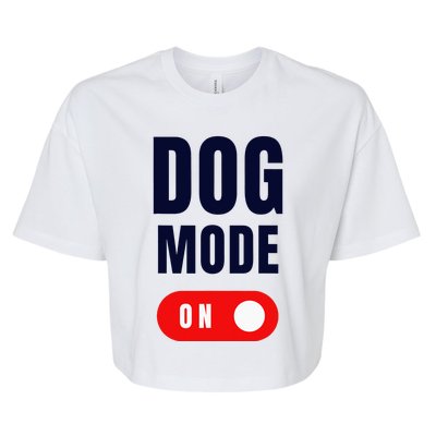 Funny Dog Mode ON Tee Cute Dogs Gift Dog Mode ON Bella+Canvas Jersey Crop Tee