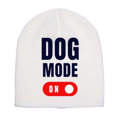 Funny Dog Mode ON Tee Cute Dogs Gift Dog Mode ON Short Acrylic Beanie