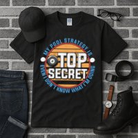 Father's Day My Pool Strategy Is Top Secret Billiards Player Gift For Dad Tall T-Shirt