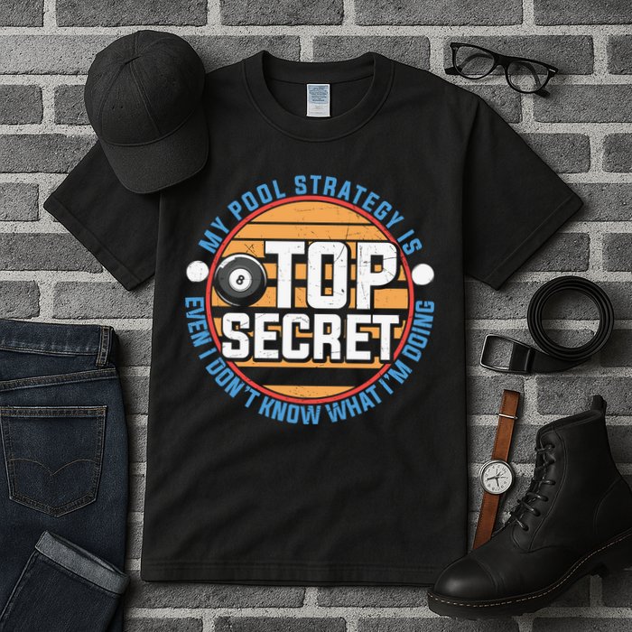 Father's Day My Pool Strategy Is Top Secret Billiards Player Gift For Dad Tall T-Shirt