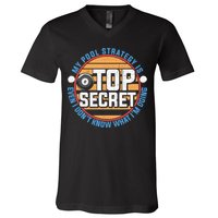 Father's Day My Pool Strategy Is Top Secret Billiards Player Gift For Dad V-Neck T-Shirt