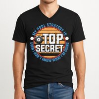 Father's Day My Pool Strategy Is Top Secret Billiards Player Gift For Dad V-Neck T-Shirt