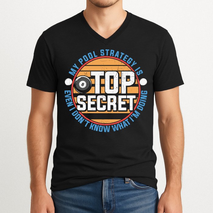 Father's Day My Pool Strategy Is Top Secret Billiards Player Gift For Dad V-Neck T-Shirt