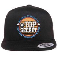 Father's Day My Pool Strategy Is Top Secret Billiards Player Gift For Dad Flatbill Hat