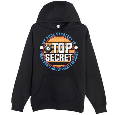 Father's Day My Pool Strategy Is Top Secret Billiards Player Gift For Dad Premium Pullover Hoodie