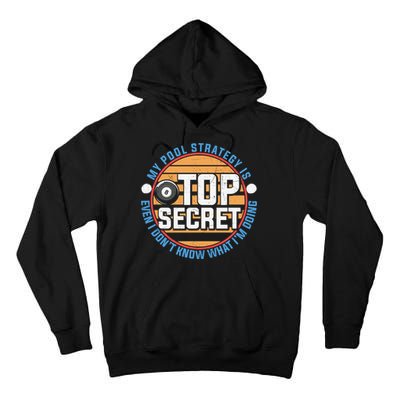 Father's Day My Pool Strategy Is Top Secret Billiards Player Gift For Dad Tall Hoodie