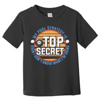 Father's Day My Pool Strategy Is Top Secret Billiards Player Gift For Dad Toddler T-Shirt
