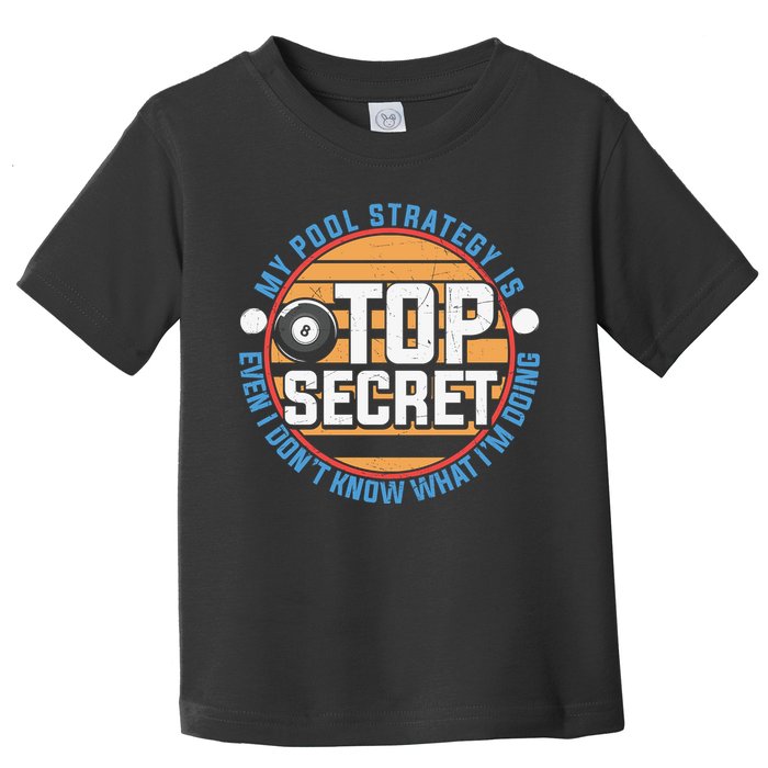 Father's Day My Pool Strategy Is Top Secret Billiards Player Gift For Dad Toddler T-Shirt