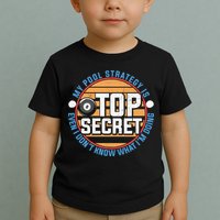 Father's Day My Pool Strategy Is Top Secret Billiards Player Gift For Dad Toddler T-Shirt