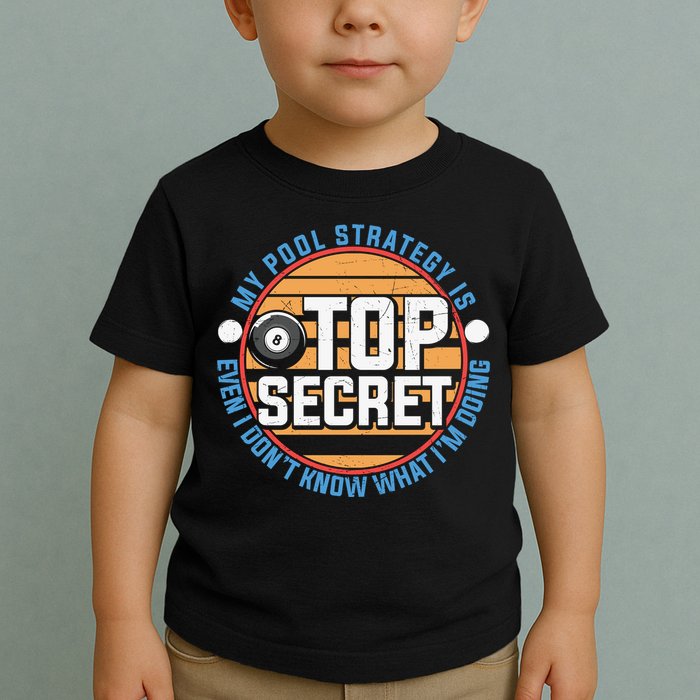 Father's Day My Pool Strategy Is Top Secret Billiards Player Gift For Dad Toddler T-Shirt