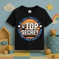 Father's Day My Pool Strategy Is Top Secret Billiards Player Gift For Dad Toddler T-Shirt