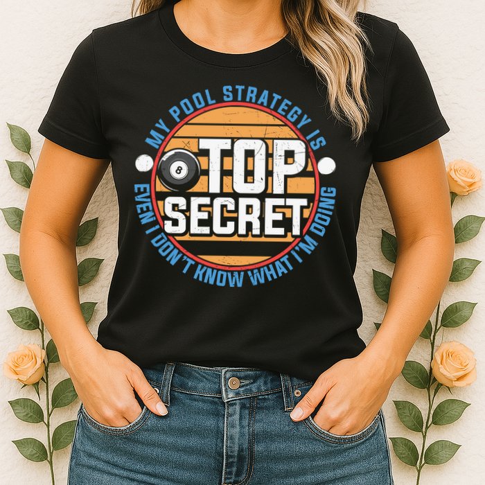 Father's Day My Pool Strategy Is Top Secret Billiards Player Gift For Dad Womens T-Shirt