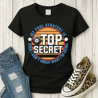 Father's Day My Pool Strategy Is Top Secret Billiards Player Gift For Dad Womens T-Shirt