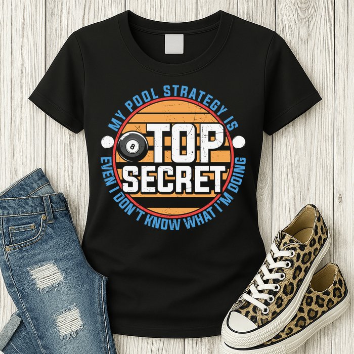 Father's Day My Pool Strategy Is Top Secret Billiards Player Gift For Dad Womens T-Shirt