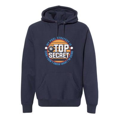 Father's Day My Pool Strategy Is Top Secret Billiards Player Gift For Dad Premium Hoodie