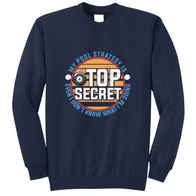 Father's Day My Pool Strategy Is Top Secret Billiards Player Gift For Dad Tall Sweatshirt