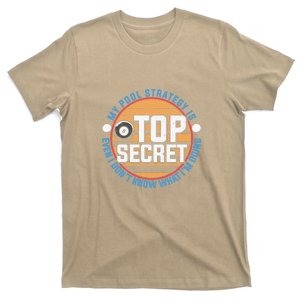 Father's Day My Pool Strategy Is Top Secret Billiards Player Gift For Dad T-Shirt