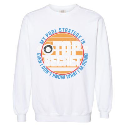 Father's Day My Pool Strategy Is Top Secret Billiards Player Gift For Dad Garment-Dyed Sweatshirt