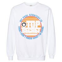 Father's Day My Pool Strategy Is Top Secret Billiards Player Gift For Dad Garment-Dyed Sweatshirt