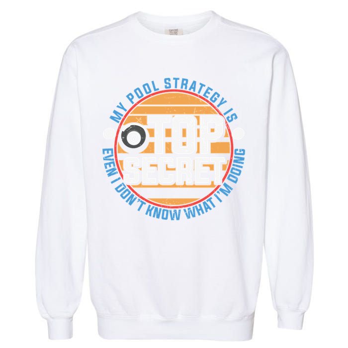 Father's Day My Pool Strategy Is Top Secret Billiards Player Gift For Dad Garment-Dyed Sweatshirt