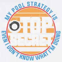 Father's Day My Pool Strategy Is Top Secret Billiards Player Gift For Dad Garment-Dyed Sweatshirt