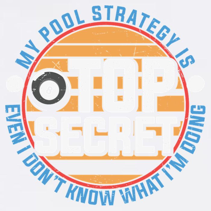 Father's Day My Pool Strategy Is Top Secret Billiards Player Gift For Dad Garment-Dyed Sweatshirt