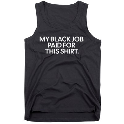 Funny Design My Black Job Paid For This Tank Top