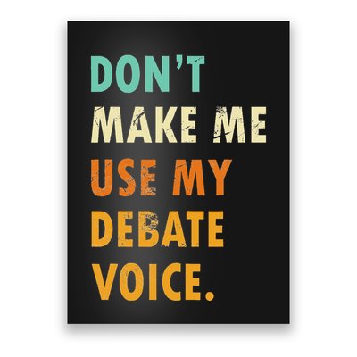 Funny Dont Make Me Use My Debate Voice Speech Debate Poster