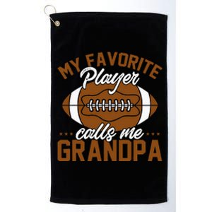 Football Dad My Favorite Player Calls Me Grandpa Platinum Collection Golf Towel