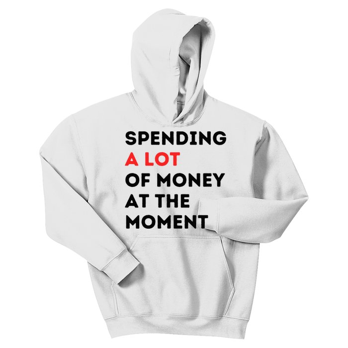 Funny Dad Mom Parents Day Spending A Lot Money At The Moment Kids Hoodie