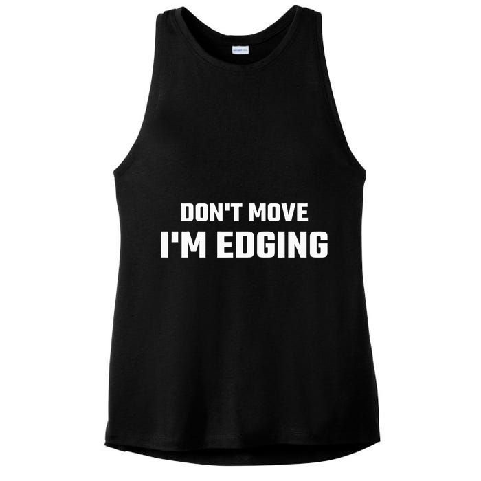 Funny DonT Move IM Edging Ladies PosiCharge Tri-Blend Wicking Tank